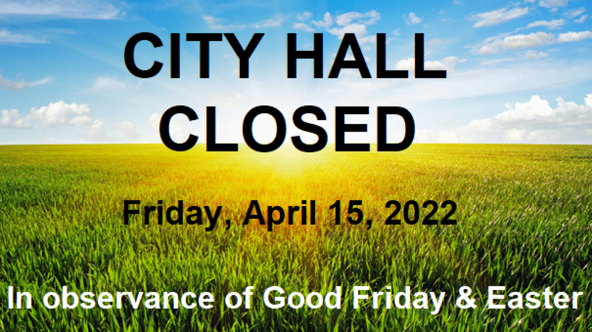City Hall Closed in observance of Good Friday & Easter